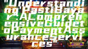 "Understanding 'Pasti Bayar': A Comprehensive Guide to Payment Assurance Services"