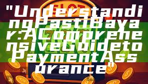 "Understanding Pasti Bayar: A Comprehensive Guide to Payment Assurance"