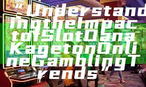 “Understanding the Impact of Slot Dana Kaget on Online Gambling Trends”