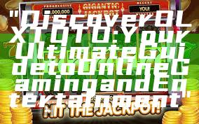 "Discover OLXTOTO: Your Ultimate Guide to Online Gaming and Entertainment"