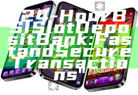 "24-Hour BSI Slot Deposit Bank: Fast and Secure Transactions"