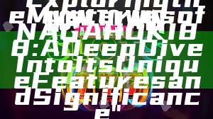"Exploring the Mysteries of NAGAHOKI88: A Deep Dive Into Its Unique Features and Significance"