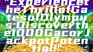 "Experience the Thrill of Gates of Olympus: Discover the 1000 Gacor Jackpot Potential!"