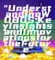 "Understanding WDBOS: Key Insights and Innovations for the Future"