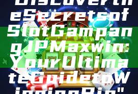 "Discover the Secrets of Slot Gampang JP Maxwin: Your Ultimate Guide to Winning Big"