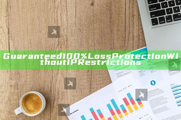 Guaranteed 100% Loss Protection Without IP Restrictions