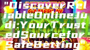 "Discover Reliable Online Judi: Your Trusted Source for Safe Betting"