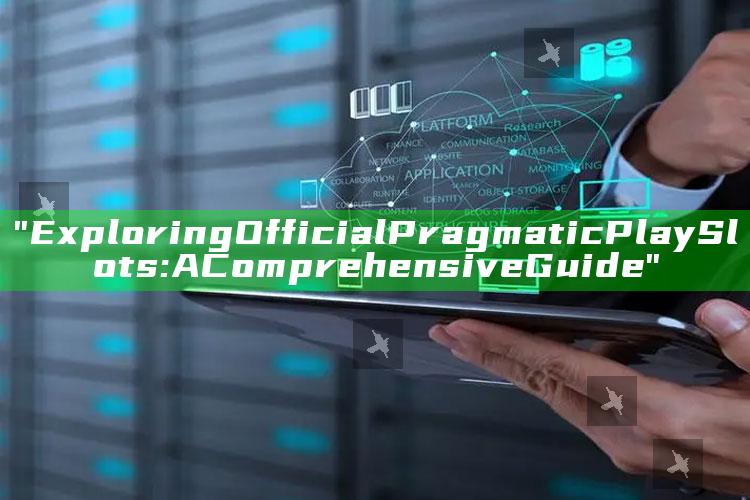 "Exploring Official Pragmatic Play Slots: A Comprehensive Guide"