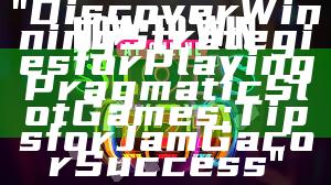 "Discover Winning Strategies for Playing Pragmatic Slot Games: Tips for Jam Gacor Success"