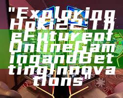 "Exploring Hoki22: The Future of Online Gaming and Betting Innovations"