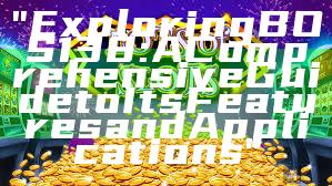 "Exploring BOS138: A Comprehensive Guide to Its Features and Applications"