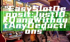 "Easy Slot Deposit: Just 10k Dana Without Any Deductions"