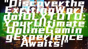 "Discover the Exciting World of OLXTOTO: Your Ultimate Online Gaming Experience Awaits!"