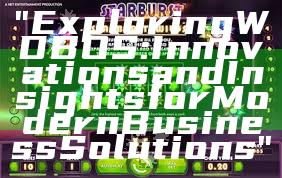 "Exploring WDBOS: Innovations and Insights for Modern Business Solutions"