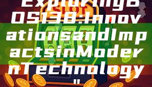 "Exploring BOS138: Innovations and Impacts in Modern Technology"