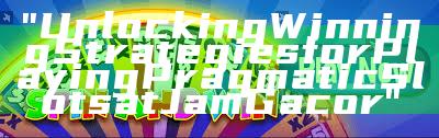 "Unlocking Winning Strategies for Playing Pragmatic Slots at Jam Gacor"