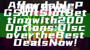 Affordable PG Soft Slot Betting with 200 Options: Discover the Best Deals Now!