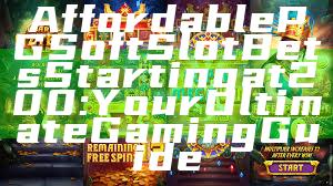 Affordable PG Soft Slot Bets Starting at 200: Your Ultimate Gaming Guide