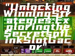 "Unlocking Winning Strategies: Exploring the Secrets of Link Slot Gacor"