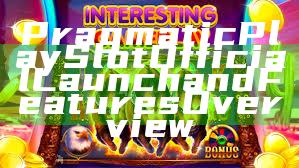 Pragmatic Play Slot Official Launch and Features Overview