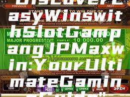"Discover Easy Wins with Slot Gampang JP Maxwin: Your Ultimate Gaming Guide"