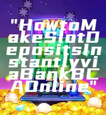 "How to Make Slot Deposits Instantly via Bank BCA Online"