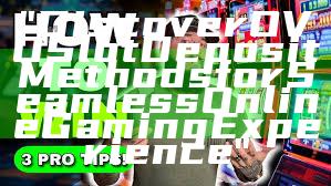 "Discover OVO Slot Deposit Methods for Seamless Online Gaming Experience"