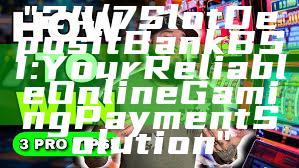 "24/7 Slot Deposit Bank BSI: Your Reliable Online Gaming Payment Solution"