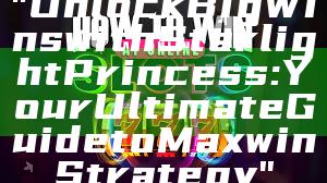 "Unlock Big Wins with Starlight Princess: Your Ultimate Guide to Maxwin Strategy"