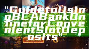 "Guide to Using BCA Bank Online for Convenient Slot Deposits"